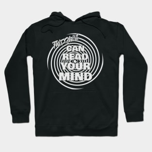 This Shirt Can Read Your Mind (white) Hoodie